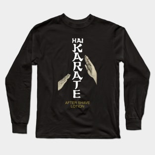 Hai Karate.  After Shave Lotion Long Sleeve T-Shirt